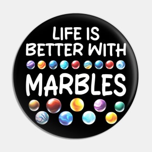 LIFE IS BETTER WITH MARBLES Pin