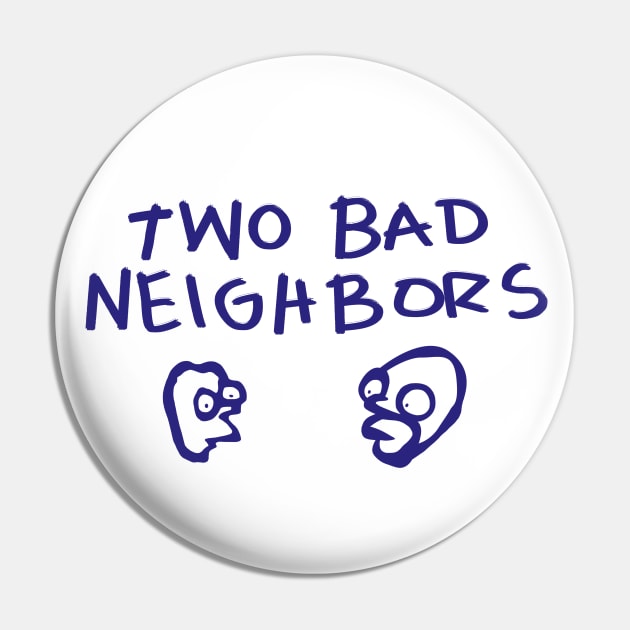 Two Bad Neighbors Pin by Rock Bottom