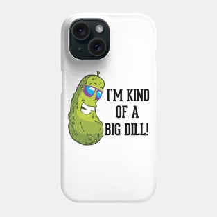 I'm kind of a big dill pun Phone Case