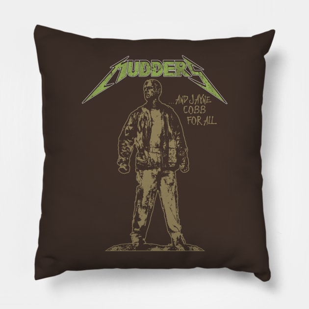 Mudders Pillow by bigdamnbrowncoats