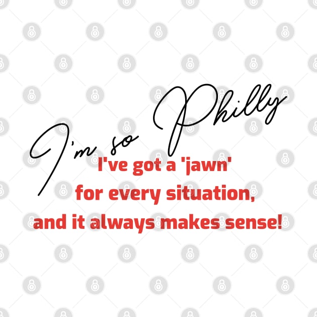 I'm so Philly I've got a 'jawn' for every situation, and it always makes sense by MH Knows