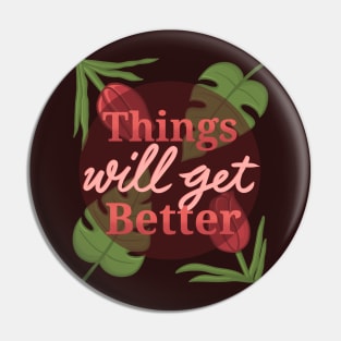 thingswillgetbetter Pin