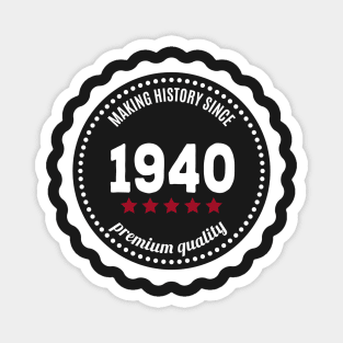 Making history since 1940 badge Magnet