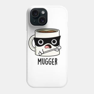 Mugger Funny Mug Puns Phone Case