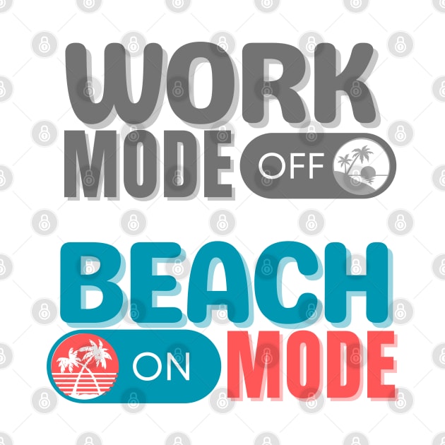 Work Mode Off, Beach Mode ON by BasicallyBeachy