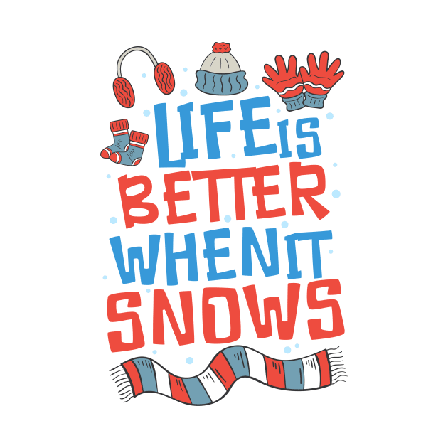 Life is Better When it Snows by simplecreatives