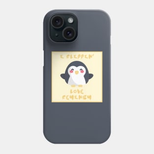 I Flippin Love Feminism - Penguin Feminist Phone Case