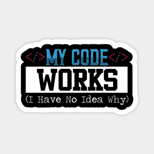 My Code Works I Have No Idea Why Design For Programmer Magnet