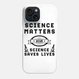 Science Matters Science Saves Lives | Slogan 2021 Black Phone Case