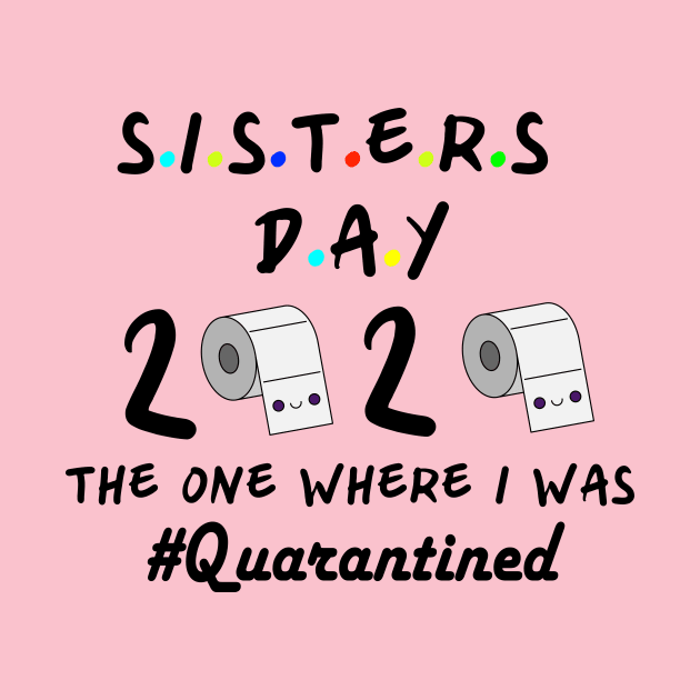 Sisters 2020 the one where they were quarantined by designs4up