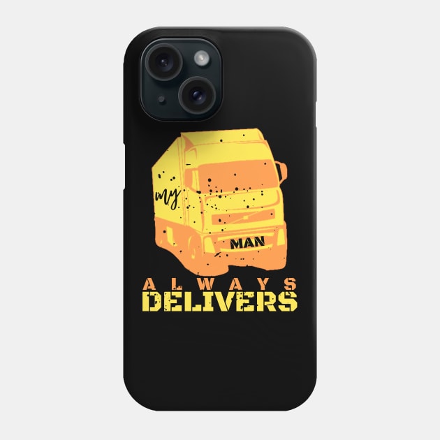 My Man Always Delivers Phone Case by angieslittleart