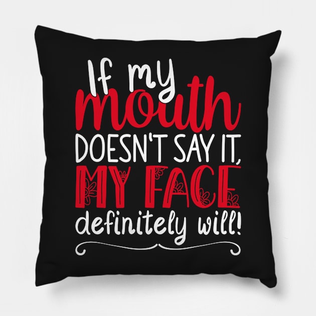 If My Mouth Doesnt Say It | White and Red Text Womens Funny Pillow by Estrytee