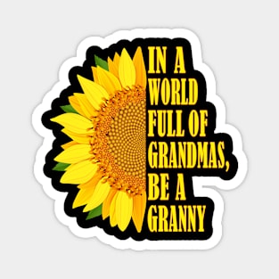 Women's In a World Full of Grandmas Be a Granny Mother's Day Magnet