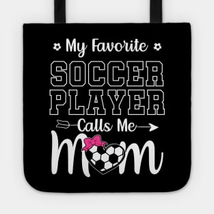 My Favorite Soccer Player Calls Me Mom Tote