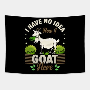 I Have No Idea How I Goat Here funny goat Tapestry