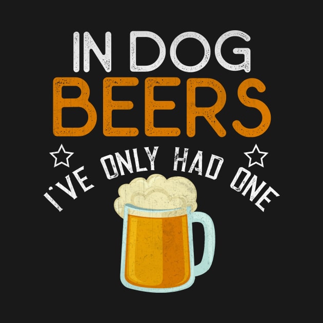 In Dog Beers I've Only Had One Funny Beer by TheLostLatticework