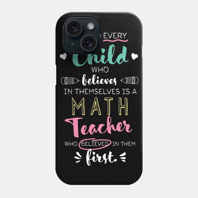 Great Math Teacher who believed - Appreciation Quote Phone Case by BetterManufaktur