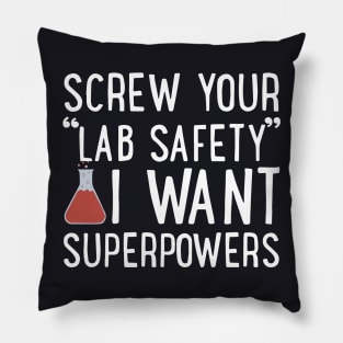 Screw Your Lab Safety I Want Superpowers Daughter T Shirts Pillow