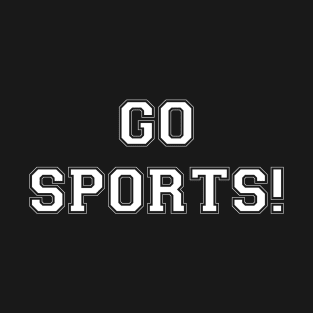 Go Sports! (white) T-Shirt