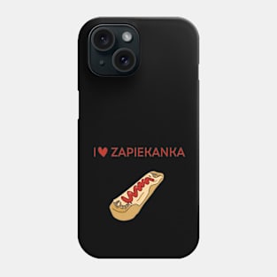 I LOVE ZAPIEKANKA Phone Case