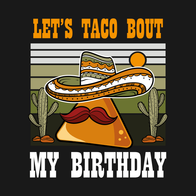 Let's Taco Bout My Birthday, Vintage Cinco De Mayo Birthday by ANAREL