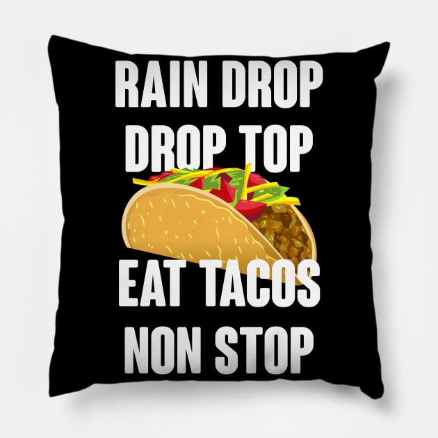 Rain Drop Drop Top Eat Tacos Non Stop - Taco Lover Pillow by TShirtWaffle1