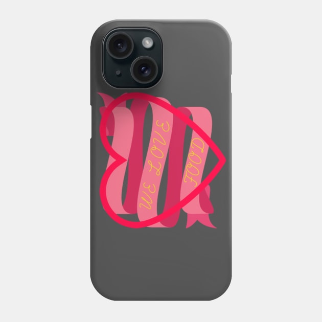 We Love Food Phone Case by lee838316