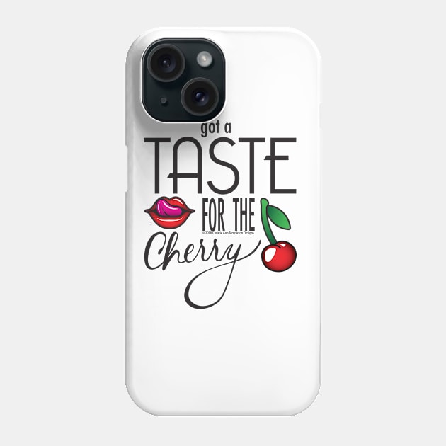 Got a Taste for the Cherry Phone Case by christietempleton