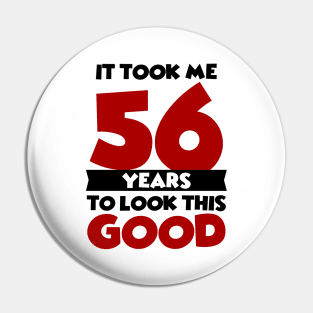 It took me 56 years to look this good Pin