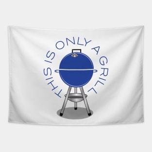 Only A Grill-Blue Tapestry