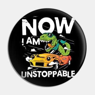 Now I Am Unstoppable - Funny Dinosaur Pin