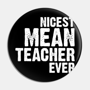 Nicest Mean Teacher Ever Pin