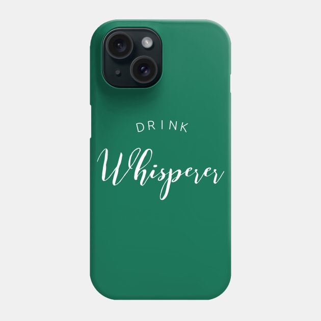 Drink Whisperer Phone Case by Sarcasm Served