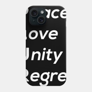 Peace Love Unity Regret Phone Case