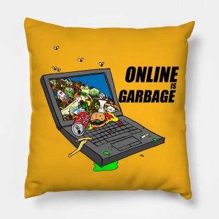 Online Is Garbage Pillow