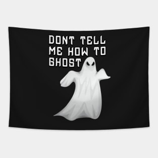 don't tell me how to ghost Tapestry