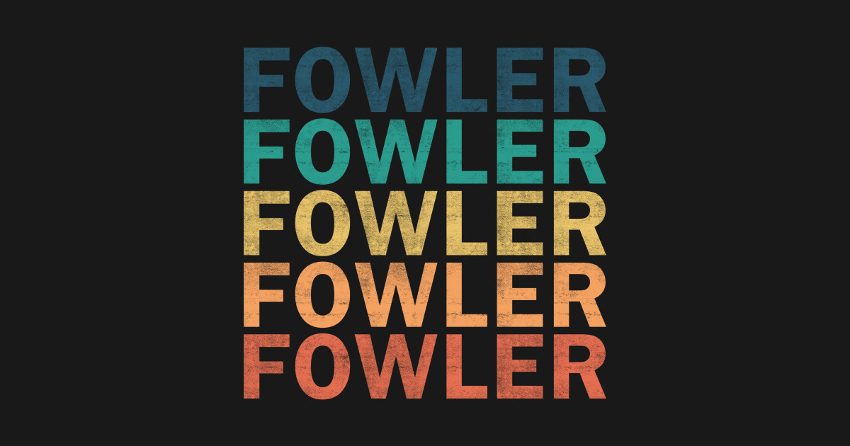 Fowler Name T Shirt Fowler Vintage Retro Name Gift Item Tee Fowler