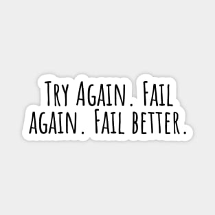 Try-Again. Fail-again. Fail-better. Magnet