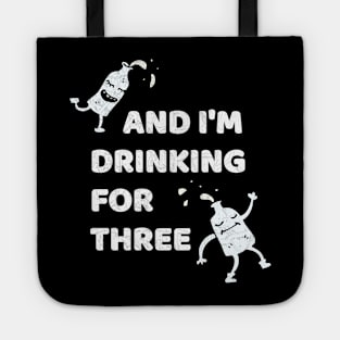 I'm Drinking For Three, Pregnant Announcement Tote