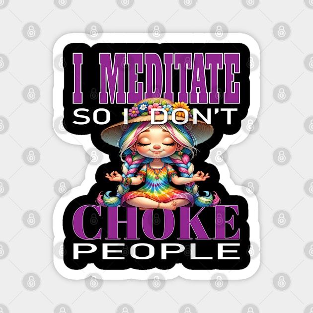 Funny I Meditate So I Don't Choke People Manifest Repeat Yoga Buddha Meditation Namaste Magnet by Envision Styles