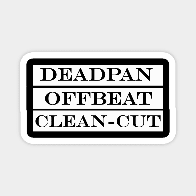 deadpan offbeat clean cut Magnet by NotComplainingJustAsking