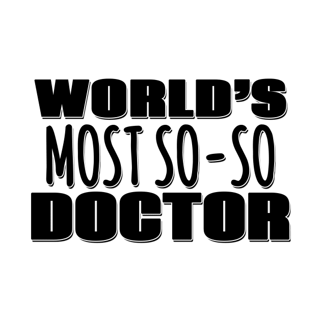 World's Most So-so Doctor by Mookle