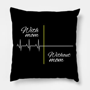 Without mom I am dead mom lover Pillow