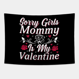 Valentine Sorry Girls Mommy Is My Valentine Tapestry