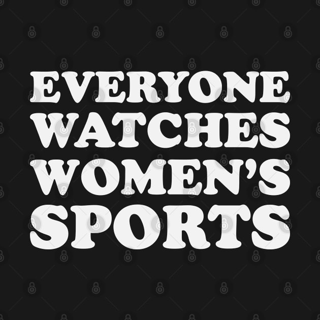 Everyone watches women's sports by gabrielakaren