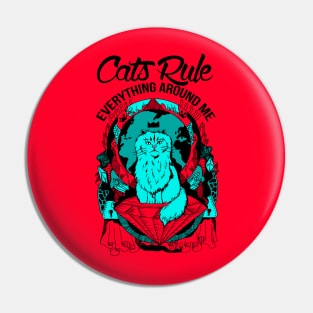 Turqred Cats Rule Everything Around Me Pin