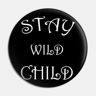 stay wild child Pin