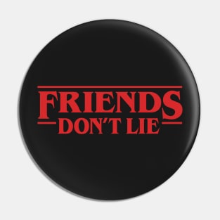 Stranger Things - Friends Don't Lie Pin