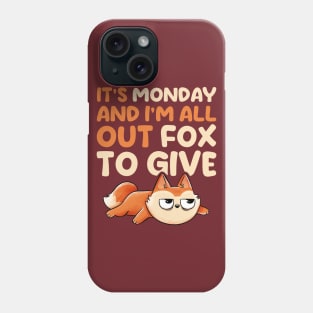 Its Monday And Im All Out Of Fox To Give - Cute Funny Animal Gift Phone Case