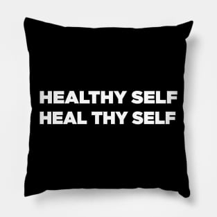 Healthy Self, Heal Thy Self Pillow